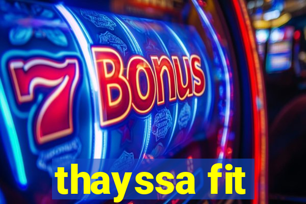 thayssa fit